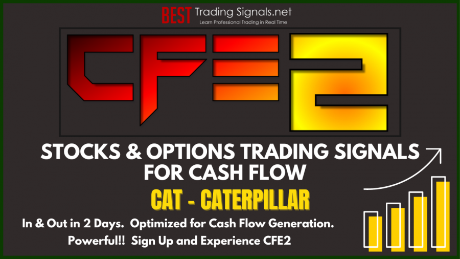 CFE2 Cash Flow Style Trading Signals Service for CAT – Caterpillar – Options Trading Signals & Stock Trading Signals Service