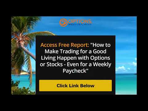 Work from Home Trading for a Living with Options Weekly Paychecks