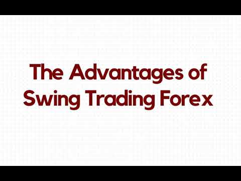 The Advantages of Swing Trading Forex