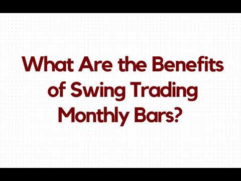 What Are the Benefits of Swing Trading Monthly Bars?