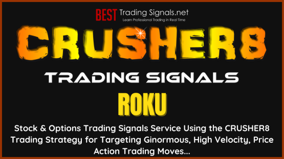 ROKU - CRUSHER8 Trading Signals Stock & Options Trading Signals Service