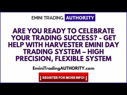 Are You Ready to Celebrate Your Trading Success   Get Help with HARVESTER Emini Day Trading System –